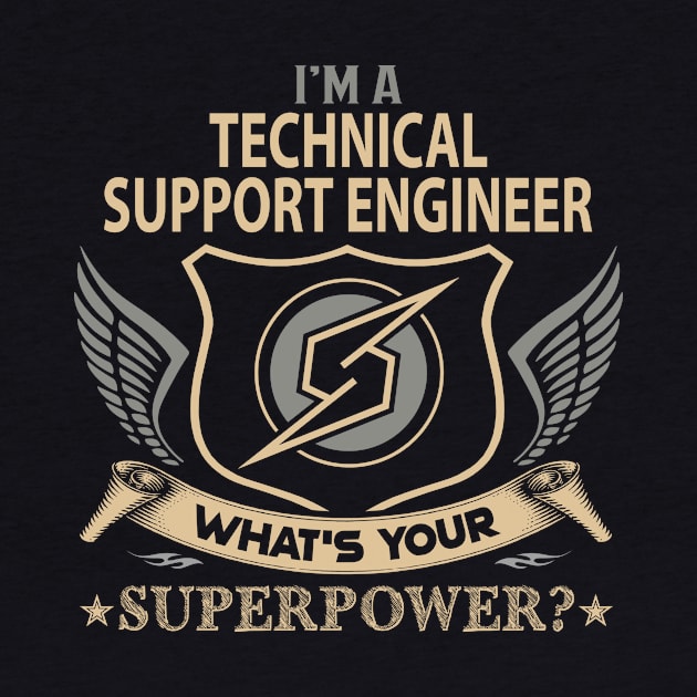 Technical Support Engineer T Shirt - Superpower Gift Item Tee by Cosimiaart